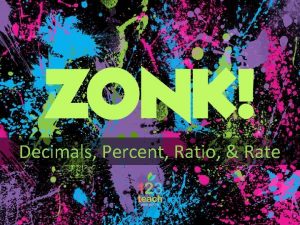 ZONK Decimals Percent Ratio Rate ZONK directions 1
