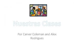 Nuestras Clases Por Carver Coleman and Alex Rodrigues