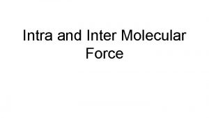 Intra and Inter Molecular Force Homework from yesterday