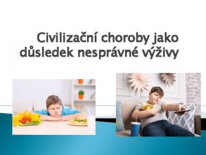 Civilizan choroby jako dsledek nesprvn vivy Dobr den