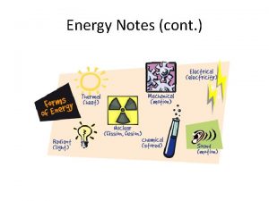 Energy Notes cont Energy Conversion and Conservation LAW