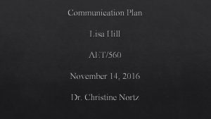 Communication Plan Lisa Hill AET560 November 14 2016
