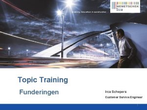 enabling innovation in construction Topic Training Funderingen Irca