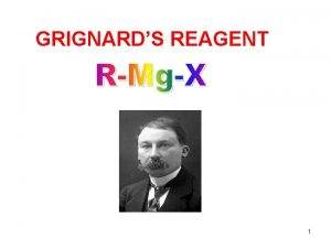 GRIGNARDS REAGENT 1 GRIGNARDS REAGENT Franois Auguste Victor