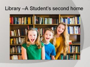 Library A Students second home Library vs Home
