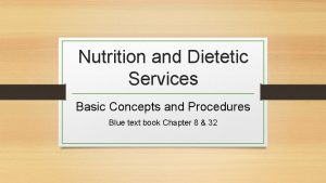 Nutrition and Dietetic Services Basic Concepts and Procedures