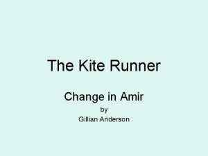 The Kite Runner Change in Amir by Gillian
