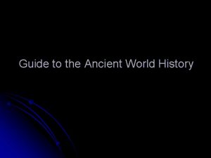 Guide to the Ancient World History I History