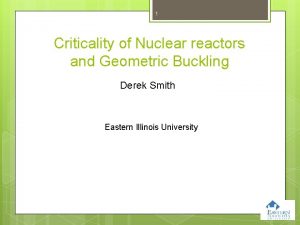 1 Criticality of Nuclear reactors and Geometric Buckling