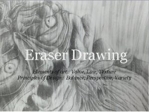 Eraser Drawing Elements of art Value Line Texture