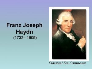 Franz Joseph Haydn 1732 1809 Classical Era Composer