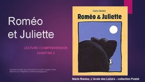 Romo et Juliette LECTURE COMPREHENSION CHAPITRE 3 Diaporama