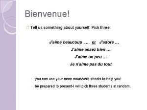 Bienvenue Tell us something about yourself Pick three