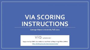 VIA SCORING INSTRUCTIONS George Mason University Fall 2021