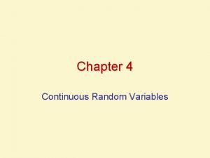 Chapter 4 Continuous Random Variables Continuous Probability Distributions
