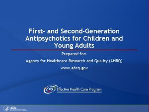 First and SecondGeneration Antipsychotics for Children and Young