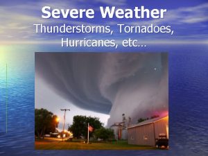 Severe Weather Thunderstorms Tornadoes Hurricanes etc Meteorology Weathercurrent