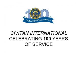 CIVITAN INTERNATIONAL CELEBRATING 100 YEARS OF SERVICE 1