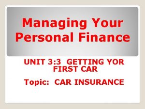 Managing Your Personal Finance UNIT 3 3 GETTING