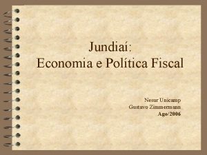 Jundia Economia e Poltica Fiscal Nesur Unicamp Gustavo
