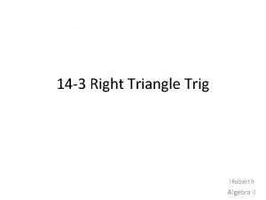 14 3 Right Triangle Trig Hubarth Algebra II