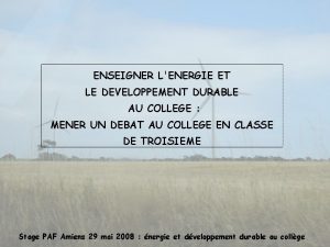 ENSEIGNER LENERGIE ET LE DEVELOPPEMENT DURABLE AU COLLEGE