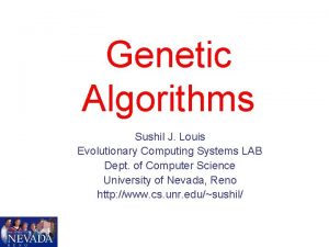 Genetic Algorithms Sushil J Louis Evolutionary Computing Systems