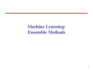 Machine Learning Ensemble Methods 1 Learning Ensembles Learn