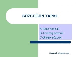 SZCN YAPISI ABasit szck BTremi szck CBileik szck