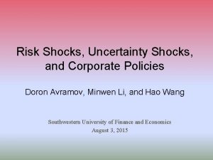 Risk Shocks Uncertainty Shocks and Corporate Policies Doron
