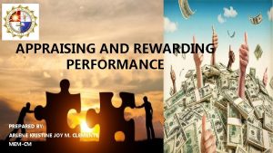 APPRAISING AND REWARDING PERFORMANCE PREPARED BY ARLENE KRISTINE