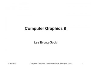 Computer Graphics 8 Lee ByungGook 1162022 Computer Graphics