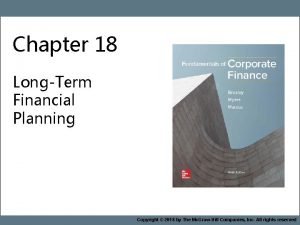 Chapter 18 LongTerm Financial Planning 18 1 Copyright