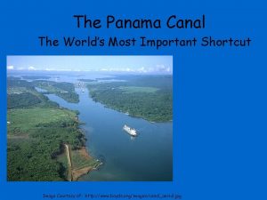 The Panama Canal The Worlds Most Important Shortcut