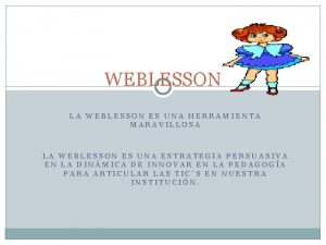 WEBLESSON LA WEBLESSON ES UNA HERRAMIENTA MARAVILLOSA LA