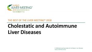 THE BEST OF THE LIVER MEETING 2018 CHOLESTATIC