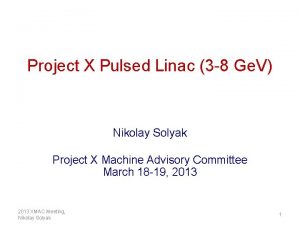 Project X Pulsed Linac 3 8 Ge V