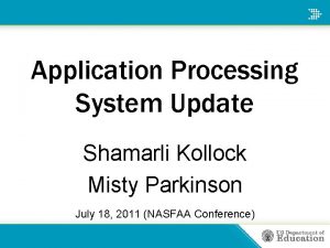 Application Processing System Update Shamarli Kollock Misty Parkinson