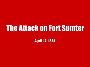 The Attack on Fort Sumter April 12 1861