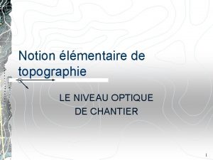 Notion lmentaire de topographie LE NIVEAU OPTIQUE DE