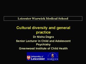 Leicester Warwick Medical School Cultural diversity and general