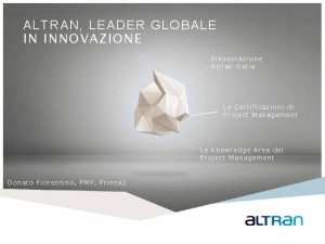 ALTRAN LEADER GLOBALE IN INNOVAZIONE Presentazione Altran Italia