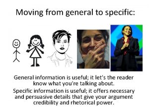 Moving from general to specific General information is