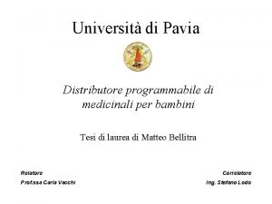 Universit di Pavia Distributore programmabile di medicinali per