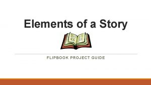 Elements of a Story FLIPBOOK PROJECT GUIDE Setting