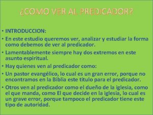 COMO VER AL PREDICADOR INTRODUCCION En este estudio