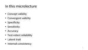 In this microlecture Concept validity Convergent validity Specificity