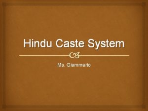 Hindu Caste System Ms Giammario How Caste Shapes