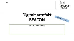 B 1 Digitalt artefakt BEACON EUX EUD Business