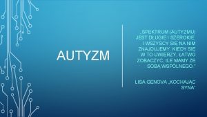 AUTYZM SPEKTRUM AUTYZMU JEST DUGIE I SZEROKIE I